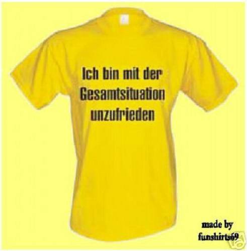 ICH BIN MIT DER GESAMTSITUATION UNZUFRIEDEN FUNSHIRT