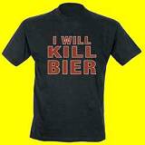 I WILL KILL BIER T-SHIRT TOP SUPER WITZIGES FUNSHIRT