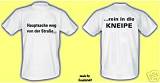 WEG VON DER STRASSE REIN IN DIE KNEIPE..S-XXL FUNSHIRT
