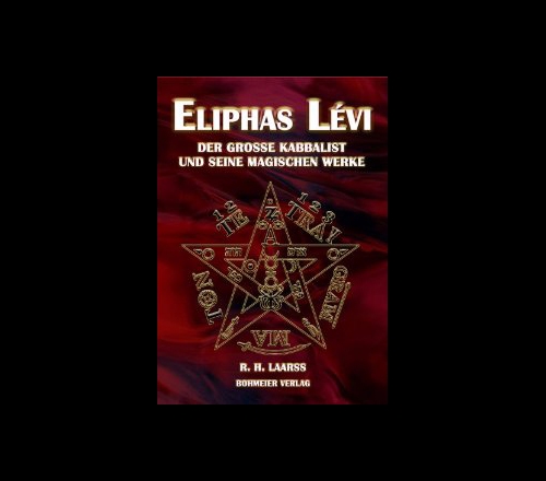 Eliphas Lévi Der große Kabbalist und seine magischen Werke